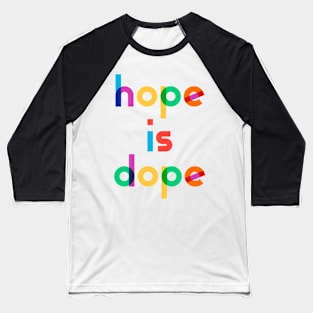 Hope is Dope Baseball T-Shirt